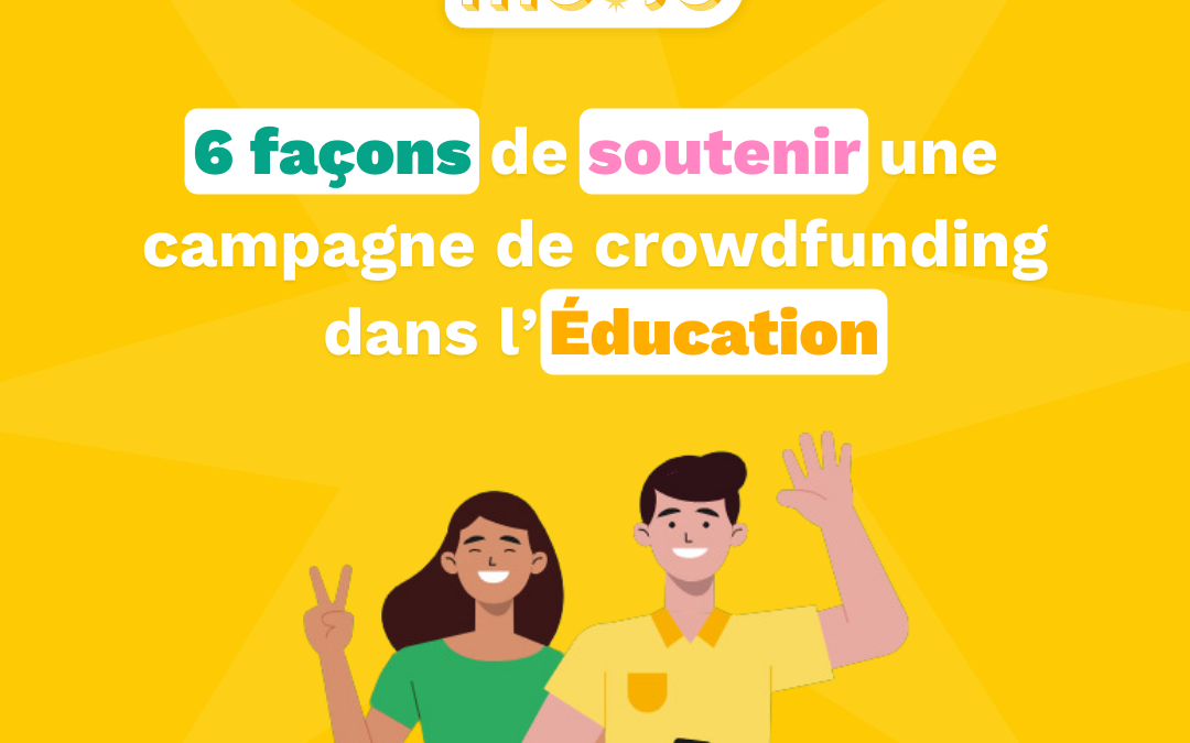 6 façons de soutenir une campagne de crowdfunding dans l’Éducation