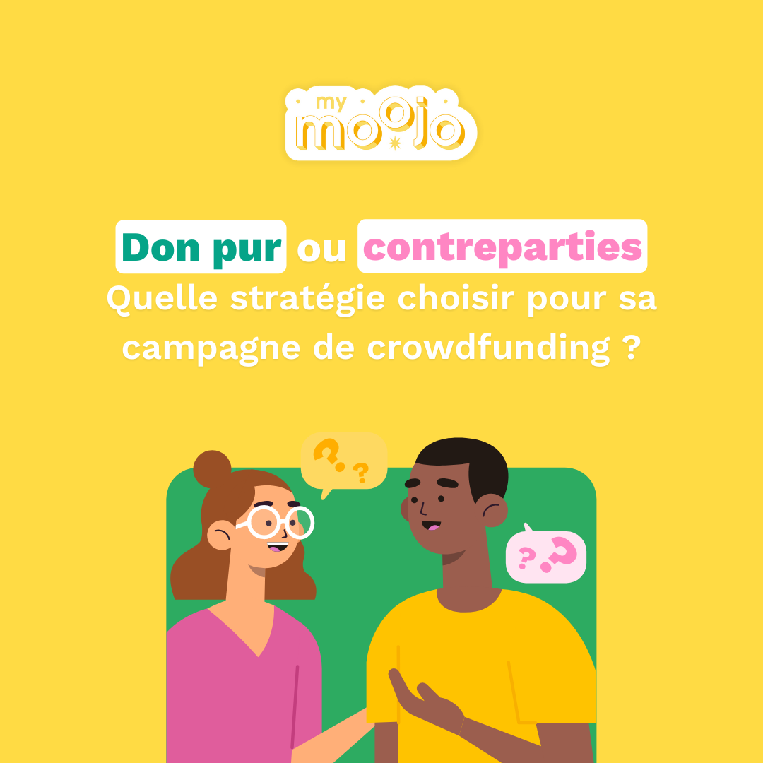 Don pur ou contreparties : quelle stratégie choisir pour ta campagne de crowdfunding ?